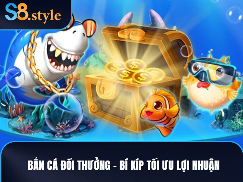 Chia sẻ cách chơi tối ưu lợi nhuận ở bắn cá đổi thưởng