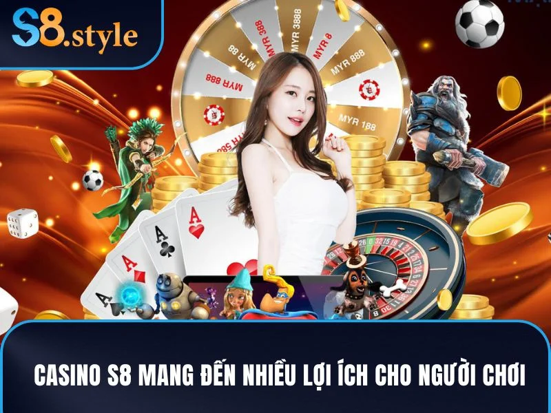 Casino S8 mang đến nhiều lợi ích nổi bật cho người chơi