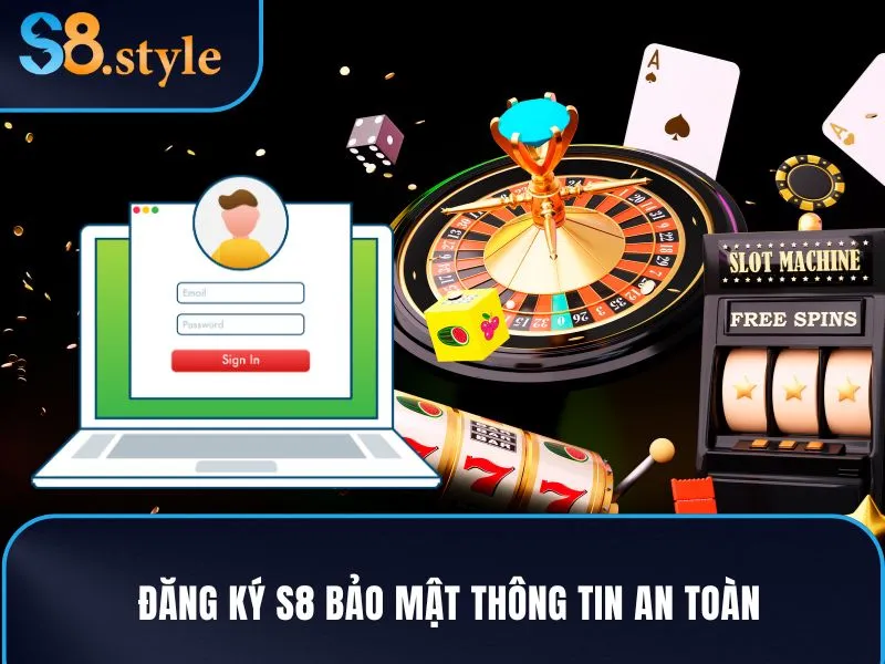 Đăng ký S8 bảo mật thông tin an toàn