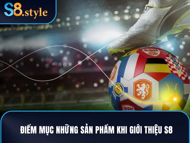 Những sản phẩm cá cược khi giới thiệu S8