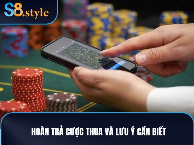 Hoàn Trả Cược Thua: Ưu Đãi Siêu Hấp Dẫn Tại S8 2025 4 Khuyến mãi hoàn trả cược thua và những lưu ý