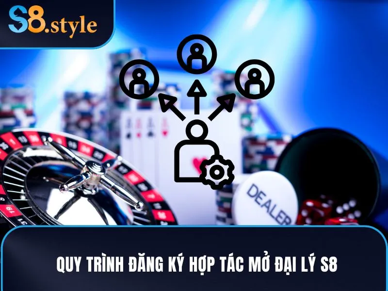 Quy trình đăng ký hợp tác mở đại lý S8