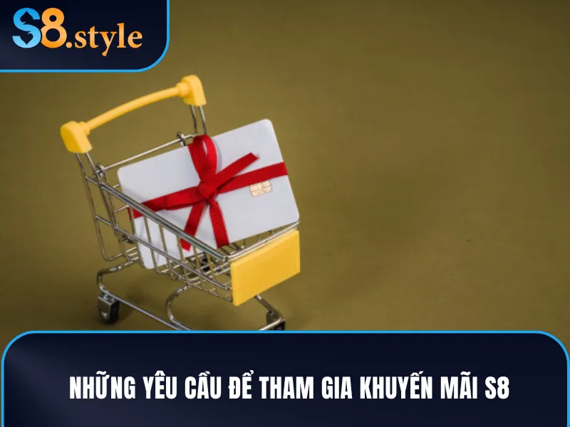 Điều kiện để tham gia khuyến mãi S8