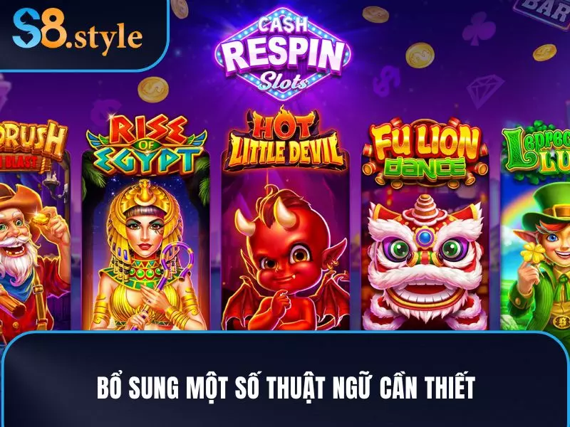 Nổ hũ 90 - Tựa Game Đang Gây Sốt Trong Cộng Đồng Game Thủ 3 Bổ sung một số thuật ngữ cần thiết cho người chơi