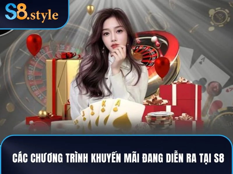 S8 – Sân Chơi Giải Trí Đỉnh Cao, Đẳng Cấp Nhà Cái Hàng Đầu 14 Các chương trình khuyến mãi hấp dẫn đang diễn ra tại S8