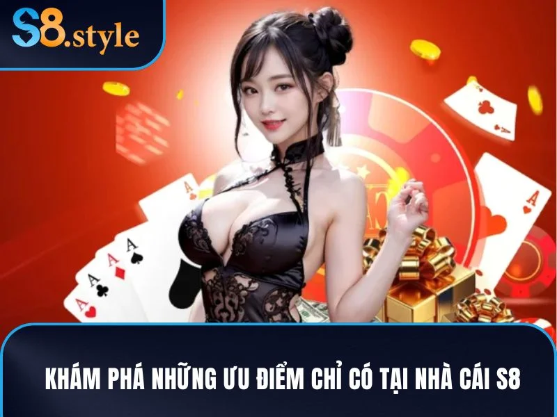 S8 – Sân Chơi Giải Trí Đỉnh Cao, Đẳng Cấp Nhà Cái Hàng Đầu 12 Khám phá những ưu điểm độc quyền chỉ có tại nhà cái S8