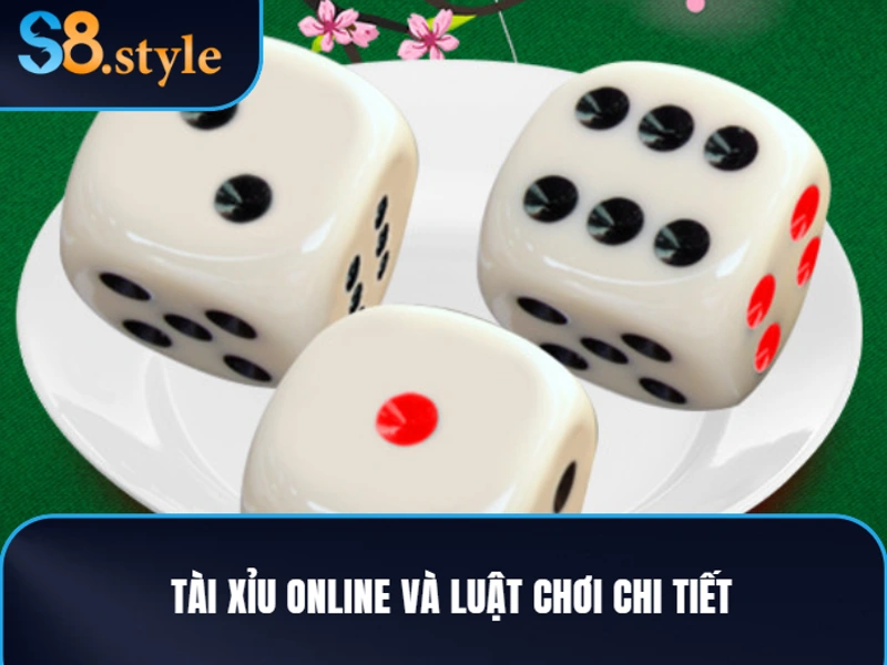 Tài xỉu online - luật chơi từ A đến Z