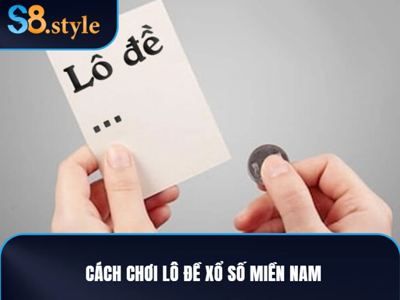 Xổ số miền Nam và cách chơi các loại hình cá cược