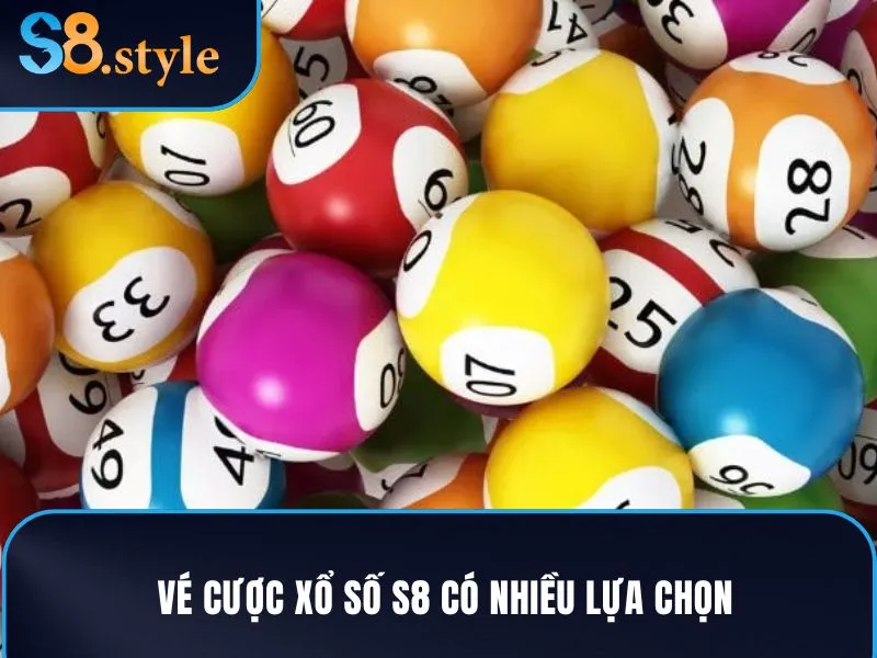 Vé cược xổ số S8 có nhiều lựa chọn